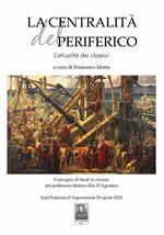 La centralità del periferico. L'attualità dei classici. Convegni di Studi in ricordo del professore Stefano Elio D'Agostino (Sant'Eufemia D'Aspromonte, 29 aprile 2023)