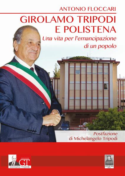 Girolamo Tripodi e Polistena. Una vita per l'emancipazione di un popolo - Antonio Floccari - copertina