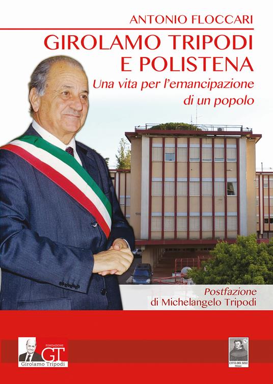 Girolamo Tripodi e Polistena. Una vita per l'emancipazione di un popolo - Antonio Floccari - copertina