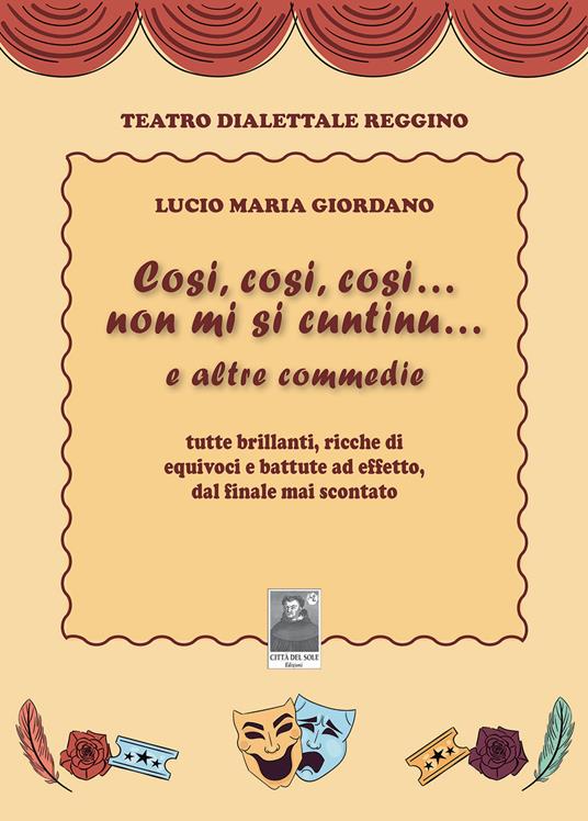 Cosi, cosi, cosi... non mi si cuntinu... e altre commedie tutte brillanti, ricche di equivoci e battute ad effetto, dal finale mai scontato - Lucio Maria Giordano - copertina