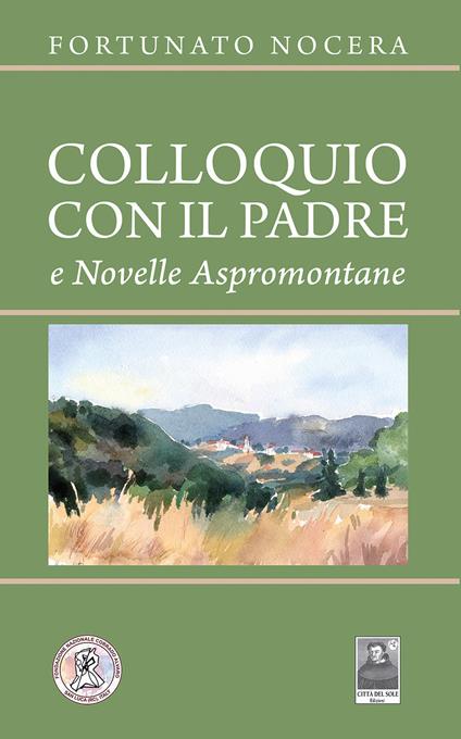 Colloquio con il padre e novelle aspromontane - Fortunato Nocera - copertina