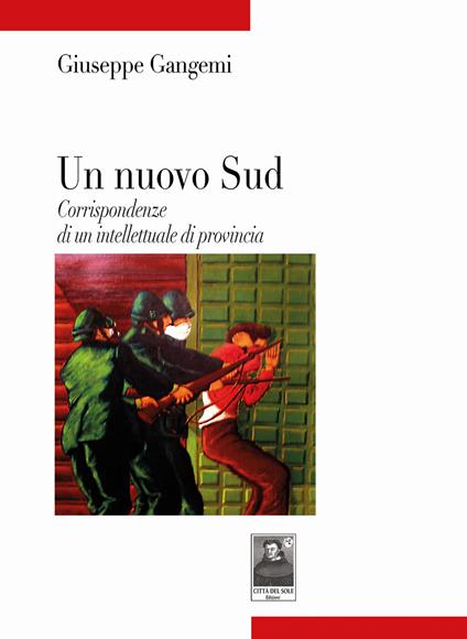 Un nuovo Sud. Corrispondenze di un intellettuale di provincia - Giuseppe Gangemi - copertina