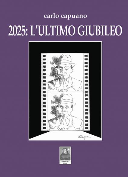 2025: l'ultimo Giubileo - Carlo Capuano - copertina