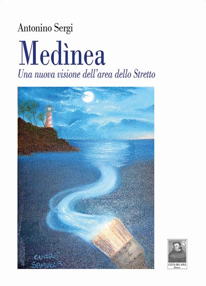 Medìnea. Una nuova visione dell'area dello Stretto - Antonino Sergi - copertina