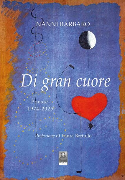 Di gran cuore. Poesie 1974-2025 - Nanni Barbaro - copertina