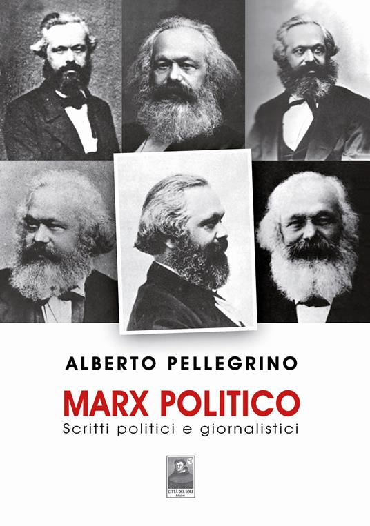 Marx politico. Scritti politici giornalistici - Alberto Pellegrino - copertina
