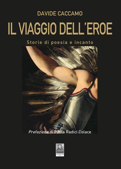Il viaggio dell'eroe. Storie di poesia e incanto - Davide Caccamo - copertina