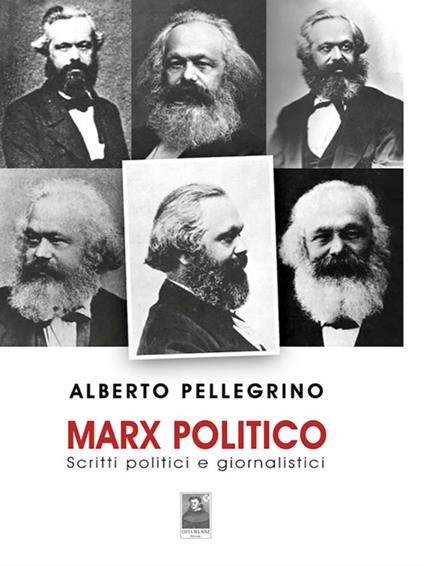 Marx politico. Scritti politici giornalistici - Alberto Pellegrino - ebook