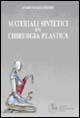 Libro Materiali sintetici in chirurgia plastica Enrico Giachero