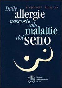 Dalle allergie nascoste alle malattie del seno - Raphaël Nogier - copertina