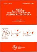 Lezioni dal corso di scienza e tecnologia dei materiali ceramici. Vol. 3: I ceramici ingegneristici.
