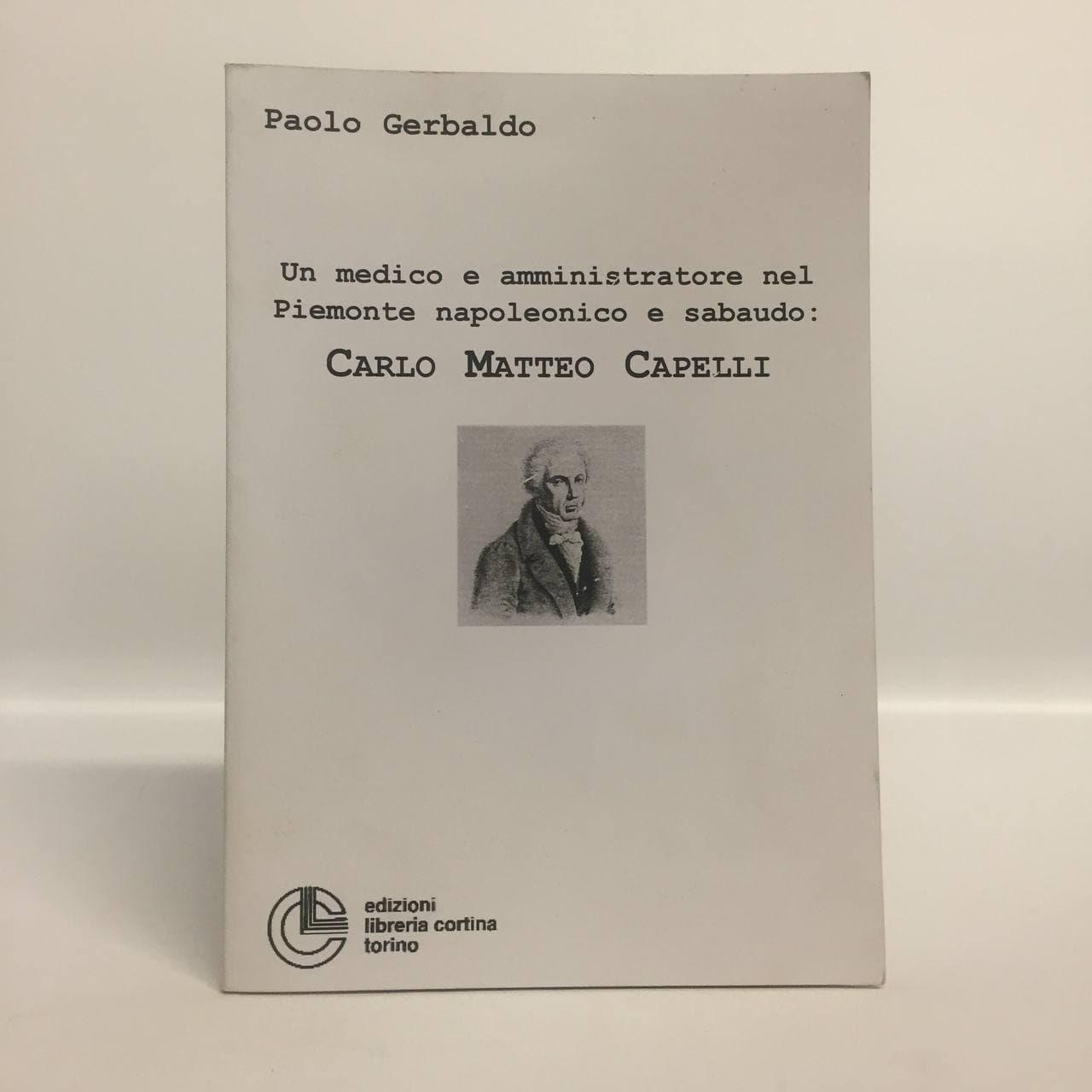 Un medico e amministratore nel Piemonte napoleonico e sabaudo: Carlo Matteo Capelli