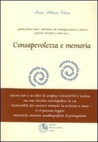 Consapevolezza e memoria. Quando la cartella clinica è terapeutica... dare ai ricordi una specie di seconda vita? - Anna Abbiate Fubini - copertina