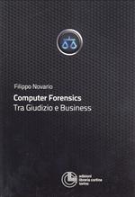 Computer forensics. Tra giudizio e business