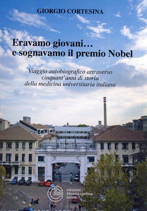 Eravamo giovani... e sognavamo il premio Nobel - Giorgio Cortesina - copertina