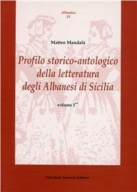 Profilo storico-antologico della letteratura degli albanesi di Sicilia. Vol. 1 - Matteo Mandalà - copertina