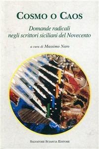 Cosmo o caos. Domande radicali negli scrittori siciliani del Novecento - Sergio Cristaldi,Giulio Ferroni,Natale Tedesco - copertina