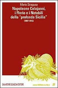 Napoleone Colajanni. I Florio e i Notabili della «profonda Sicilia» (1897-1913) - Mario Siragusa - copertina