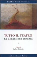 Tutto il teatro. Vol. 1: La dimensione europea.