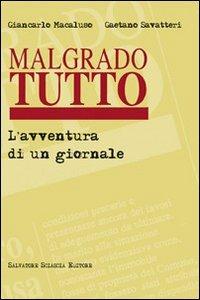 Malgrado tutto. L'avventura di un giornale - Giancarlo Macaluso,Gaetano Savatteri - copertina