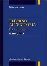 Ritorno all'editoria fra opinioni e incontri - Giuseppe Costa - copertina