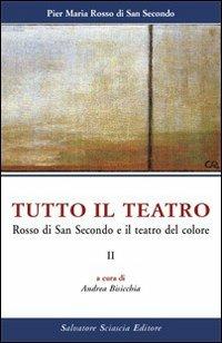 Tutto il teatro. Vol. 2: Rosso di San Secondo e il teatro del colore. - Piermaria Rosso di San Secondo - copertina