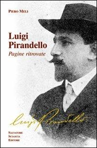 Luigi Pirandello. Pagine ritrovate - Piero Meli - copertina