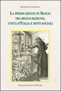 La predicazione in Sicilia tra restaurazione, unità d'Italia e moti sociali - Francesco Lomanto - copertina