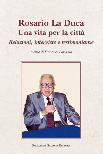 Rosario La Duca. Una vita per la città - copertina