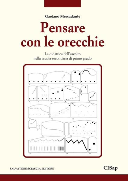 Pensare con le orecchie. La didattica dell'ascolto nella scuola secondaria di primo grado - Gaetano Mercadante - copertina