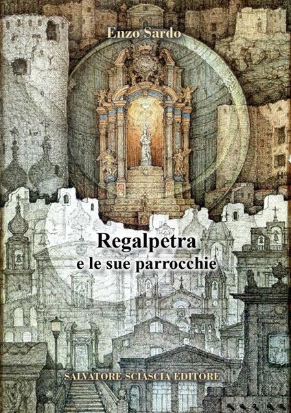 Regalpetra e le sue parrocchie - Enzo Sardo - copertina