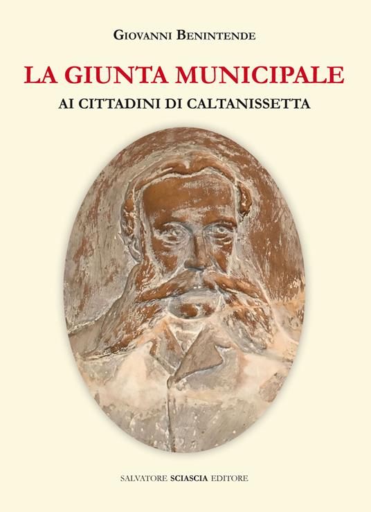 La giunta municipale ai cittadini di Caltanissetta - Giovanni Benintende - copertina