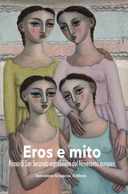 Eros e mito. Rosso di San Secondo espressione del Novecento europeo - copertina
