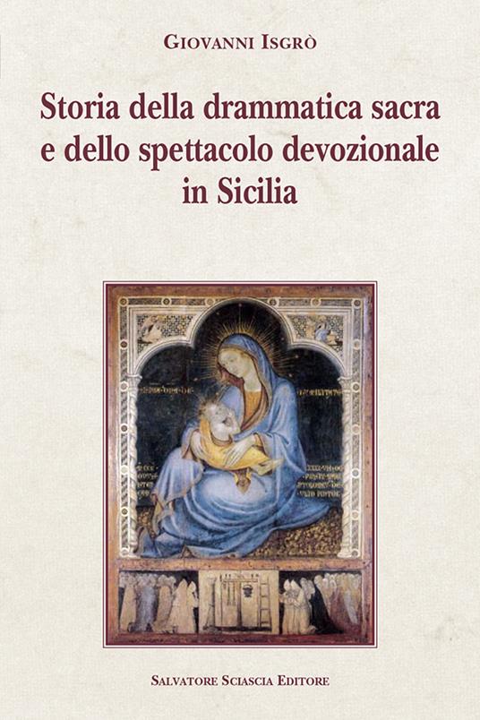 Storia della drammatica sacra e dello spettacolo devozionale in Sicilia - Giovanni Isgrò - copertina