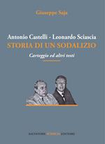 Antonio Castelli-Leonardo Sciascia. Storia di un sodalizio. Carteggio ed altri testi