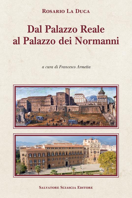 Dal Palazzo Reale al Palazzo dei Normanni - Rosario La Duca - copertina