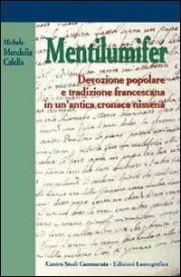 Mentilumifer. Devozione popolare e tradizione francescana in un'antica cronaca nissena - Michele Mendolia Calella - copertina