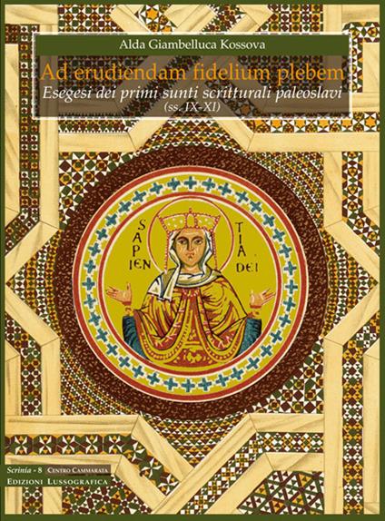 Ad euriendam fidelium plebem. Esegesi dei primi sunti scritturali paleoslavi (ss. IX-XI) - Alda Giambelluca Kossova - copertina