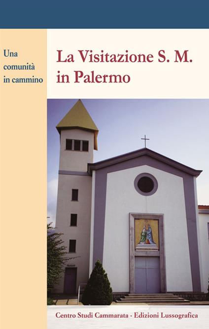 La visitazione di S. M. in Palermo. Una comunità in cammino - copertina