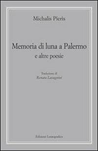 Memorie di luna a Palermo e altre poesie - Michalis Pieris - copertina