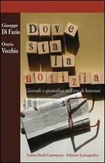 Dove sta la notizia. Giornali e giornalisti nell'era di internet