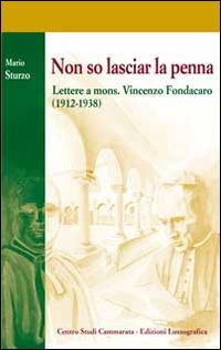 Non so lasciar la penna. Lettere a mons. Vincenzo Fondacaro (1912-1938) - Mario Sturzo - copertina