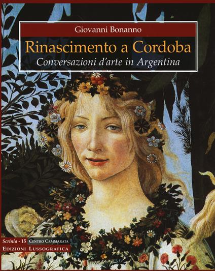 Rinascimento a Cordoba. Conversazioni d'arte in Argentina. Ediz. a colori - Giovanni Bonanno - copertina