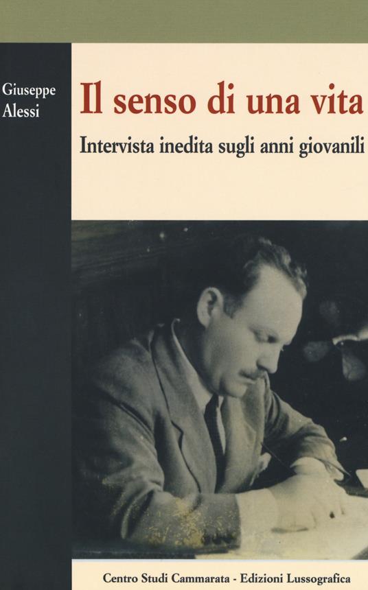 Il senso di una vita. Intervista inedita sugli anni giovanili - Giuseppe Alessi - copertina