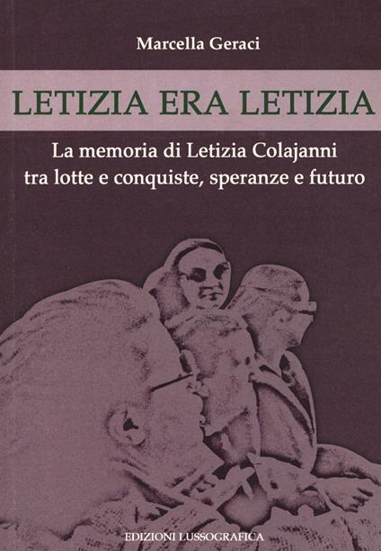 Letizia era Letizia. La memoria di Letizia Colajanni tra lotte e conquiste, speranze e futuro - Marcella Geraci - copertina