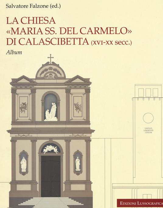 La chiesa «Maria SS. del Carmelo» di Calascibetta (XVI-XX secc.). Album. Ediz. illustrata - copertina