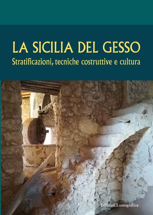 La Sicilia del gesso. Stratificazioni, tecniche costruttive e cultura - copertina