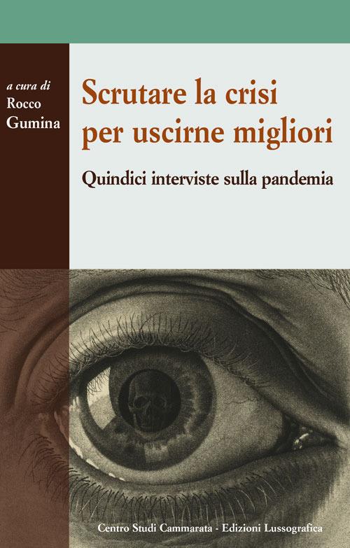 Scrutare la crisi per uscirne migliori. Quindici interviste sulla pandemia - copertina