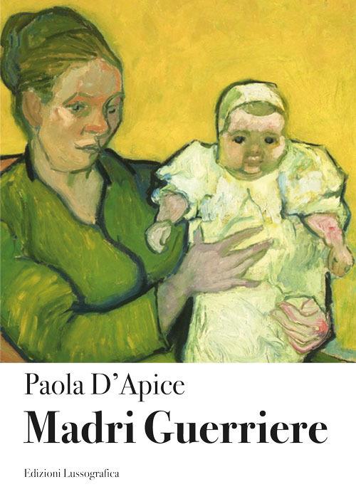 Madri guerriere - Paola D'Apice - copertina
