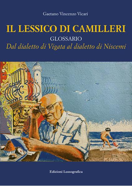 Il lessico di Camilleri. Dal dialetto di Vigata al dialetto di Niscemi - Gaetano Vincenzo Vicari - copertina